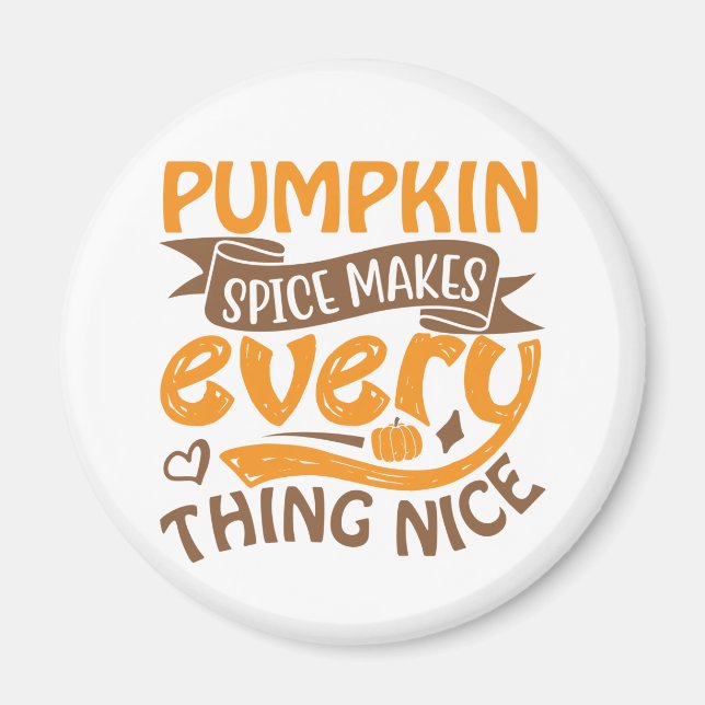 Pumpkin Spice Makes Everything Nice - Typography Magnet (Front)