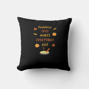 Pumpkin Spice Makes Everything Nice Viral Quote Cushion