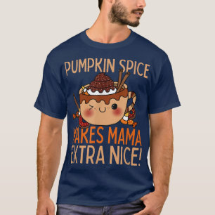 Pumpkin Spice Makes Mama Nice Autumn Fall T-Shirt