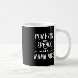Pumpkin Spice Makes Mama Nice Fun Fall Quotes for Coffee Mug