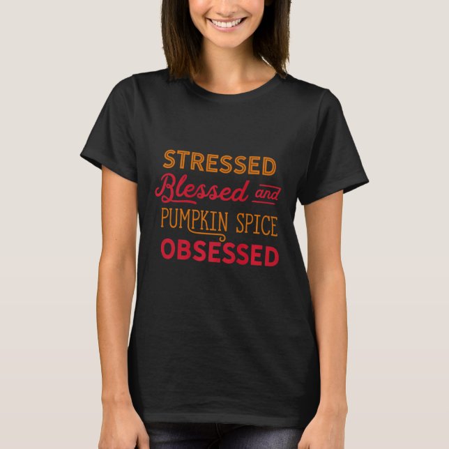 Pumpkin Spice Obsessed Mum  PSL Everything Fall Te T-Shirt (Front)