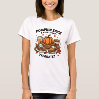 Pumpkin Spice Overrated - Fall Dessert Humour T-Shirt