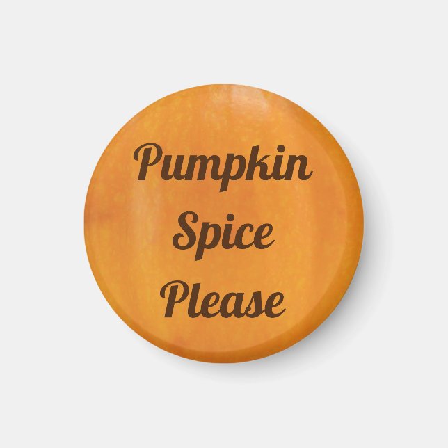 Pumpkin Spice Please Magnet (Front)