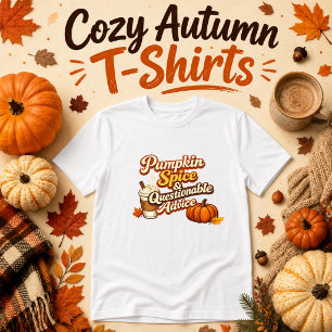 Pumpkin Spice & Questionable Advice autumn  T-Shirt