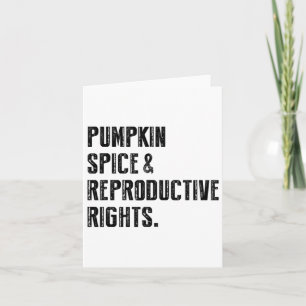 Pumpkin Spice Reproductive Rights Pro Choice Femin Card
