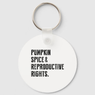 Pumpkin Spice Reproductive Rights Pro Choice Femin Key Ring