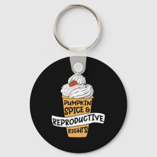 Pumpkin Spice Reproductive Rights Pro Choice Femin Key Ring