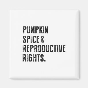 Pumpkin Spice Reproductive Rights Pro Choice Femin Magnet