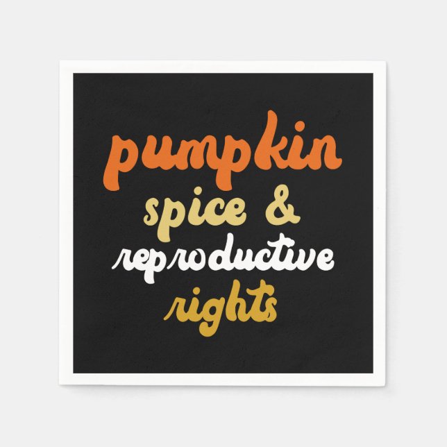Pumpkin Spice Reproductive Rights Pro Choice Napkin (Front)