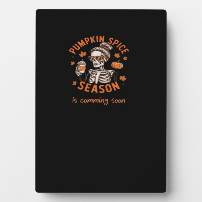 Pumpkin Spice Season is Comming Soon Halloween Fal Plaque (Front)
