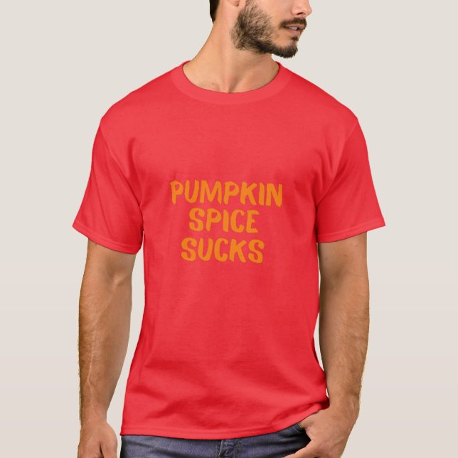 Pumpkin Spice Sucks T-Shirt (Front)