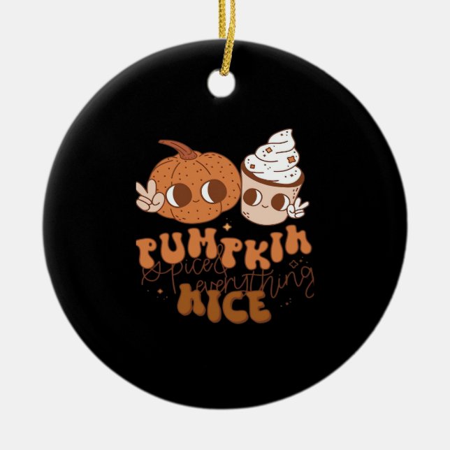 Pumpkin Spiced & Everything Nice Ceramic Ornament (Front)