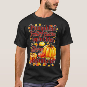 Pumpkins Apple Cider Warm Blankets Leaves Fall Hal T-Shirt