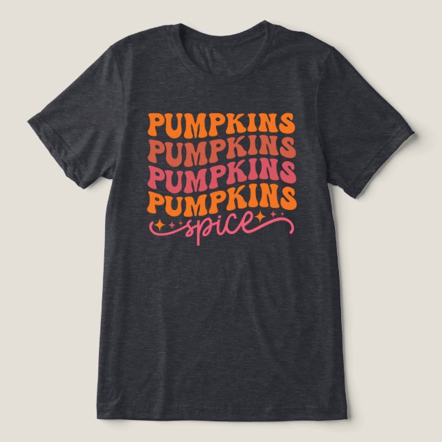 Pumpkins Pumpkins Pumpkins Pumpkins Spice Tri-Blend Shirt (Design Front)