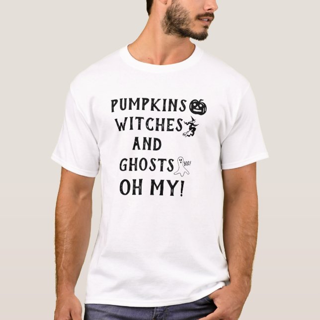 Pumpkins Witches Ghosts Quote Funny T-Shirt (Front)