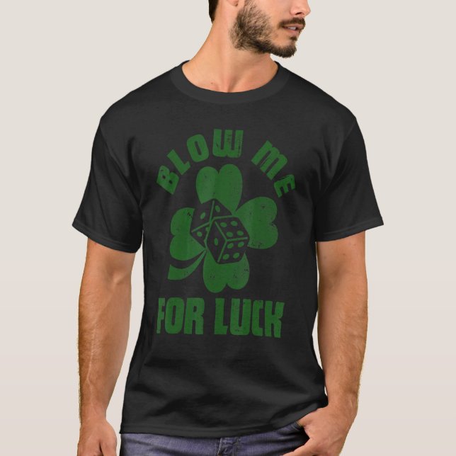 Pun Craps Players Blow Me For Luck Dices T-Shirt (Front)