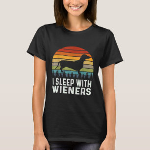 Pun Dachshund I Sleep With Wieners Sarcastic Joke T-Shirt