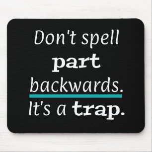 PUN Don't Spell Part Backwayrds Funny Mouse Pad