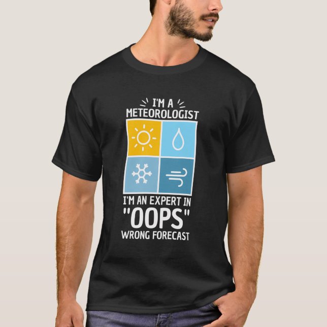 Pun For Meteorologist Oops Wrong Forecast T-Shirt (Front)