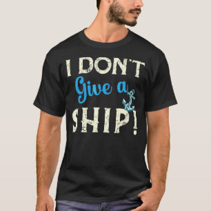 Pun I Don't Give A Ship  Cruise Trip Vacation T-Shirt