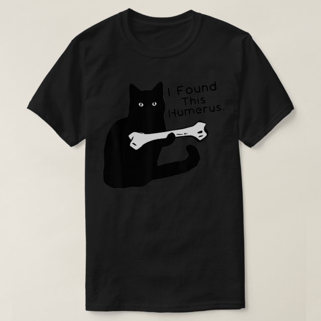 Pun Joke  I Found This Humerus  Humourous Cat Love T-Shirt (Design Front)
