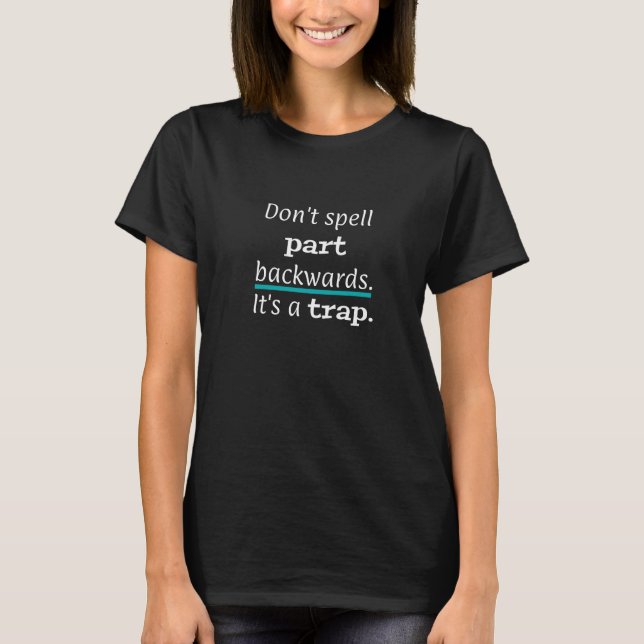Pun Part Backwards Funny white T-Shirt (Front)