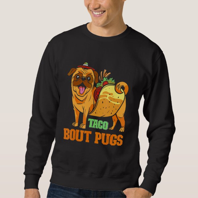 Pun Pug Taco Sweatshirt (Front)