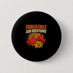 Punch First Ask Questions Later Ko Boxing Art  6 Cm Round Badge