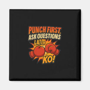Punch First Ask Questions Later Ko Boxing Art Magnet