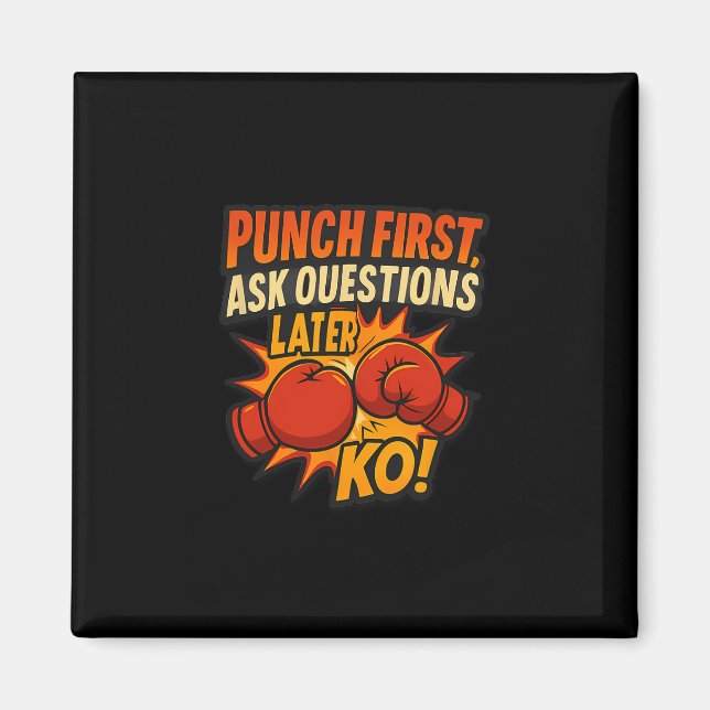 Punch First Ask Questions Later Ko Boxing Art  Magnet (Front)