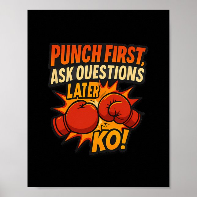 Punch First Ask Questions Later Ko Boxing Art  Poster (Front)