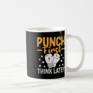 Punch First Think Later Boxer Sports Strength Athl Coffee Mug