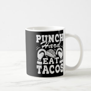 Punch Hard Eat Tacos - Boxing Kickboxing Kickboxer Coffee Mug