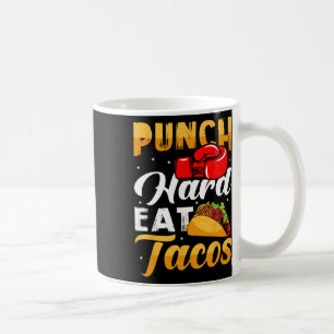 Punch Hard Eat Tacos - Boxing Kickboxing Kickboxer Coffee Mug