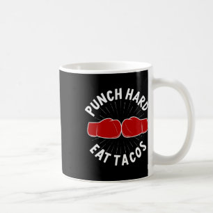 Punch Hard Eat Tacos - Boxing Sparring Kick Boxing Coffee Mug