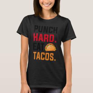 Punch Hard Eat Tacos  Boxing T-Shirt