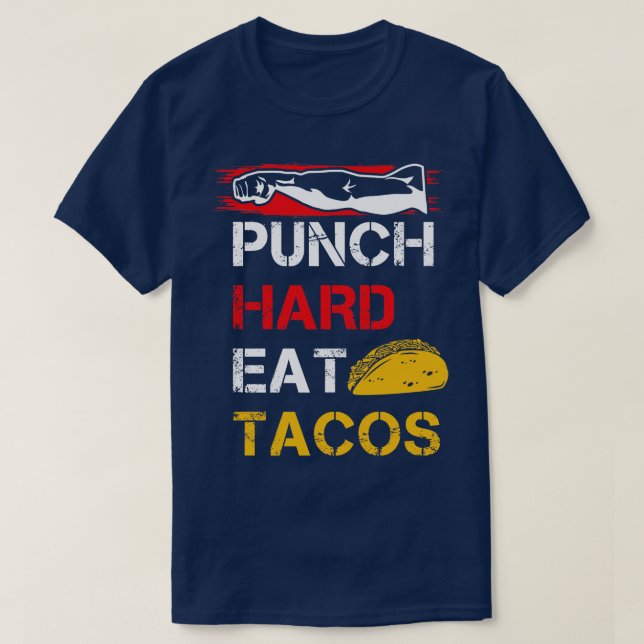 Punch Hard Eat Tacos T-Shirt (Design Front)