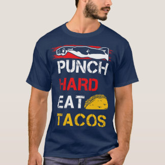 Punch Hard Eat Tacos T-Shirt