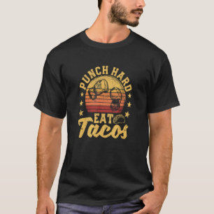 Punch Hard Eat Tacos  Taco Boxing Quote Foodie T-Shirt