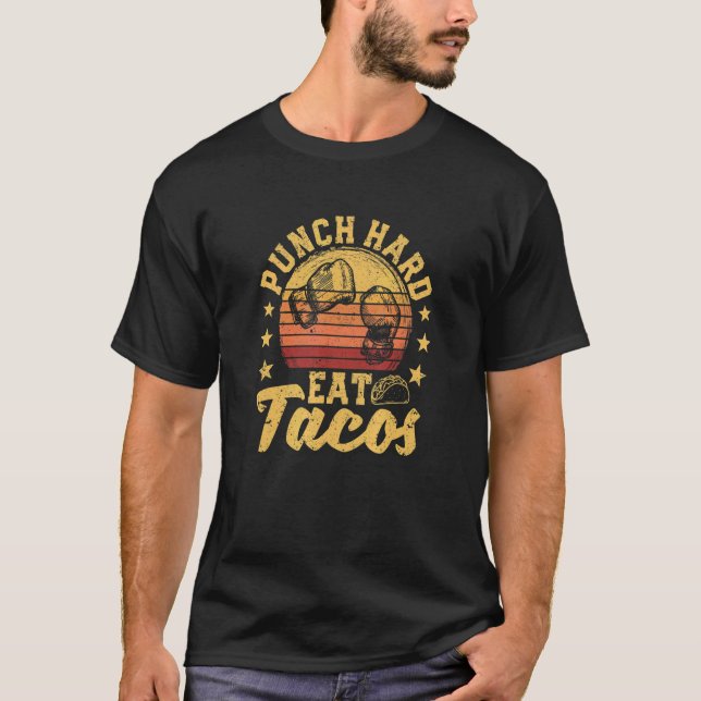 Punch Hard Eat Tacos  Taco Boxing Quote Foodie T-Shirt (Front)
