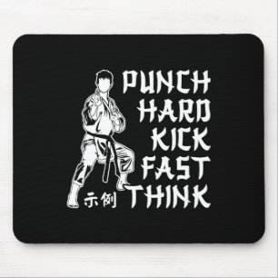 Punch Hard Kick Fast Think Karate Martial Arts  Mouse Pad