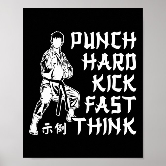 Punch Hard Kick Fast Think Karate Martial Arts  Poster (Front)