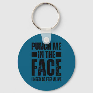 Punch in the face need to feel alive, self key ring