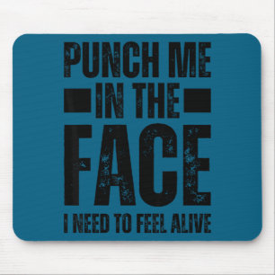 Punch in the face need to feel alive, self mouse pad
