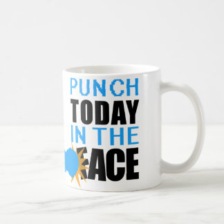 Punch Today in the Face Coffee Mug