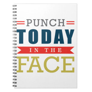 Punch Today in the Face Funny Typography Notebook