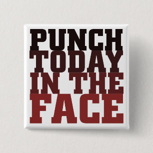 Punch today in the face motivational saying 15 cm square badge