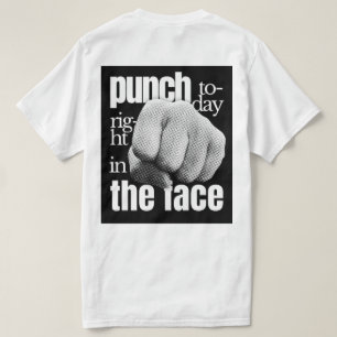 Punch Today Right in the Face Grunge Motivational T-Shirt
