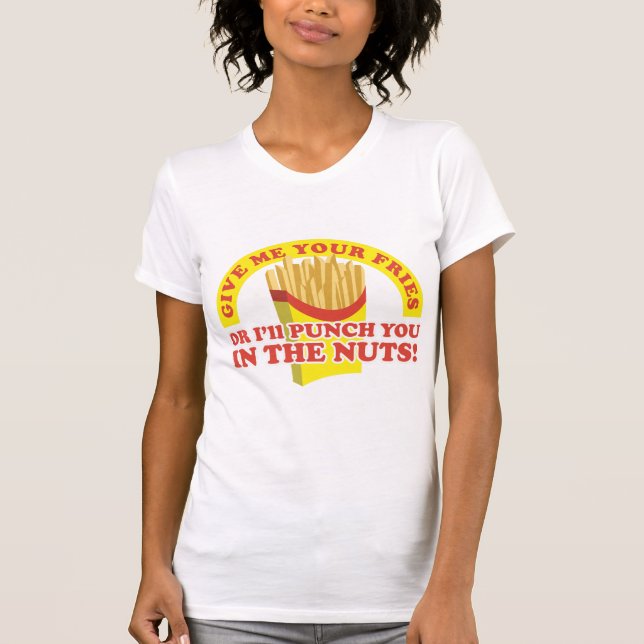 Punch you in the nuts for your fries T-Shirt (Front)
