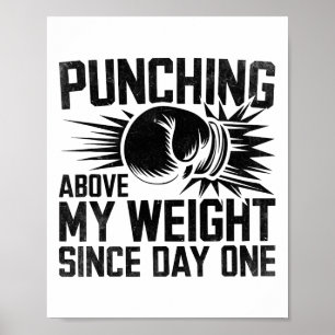 Punching Above My Weight Since Day One Boxer Sport Poster